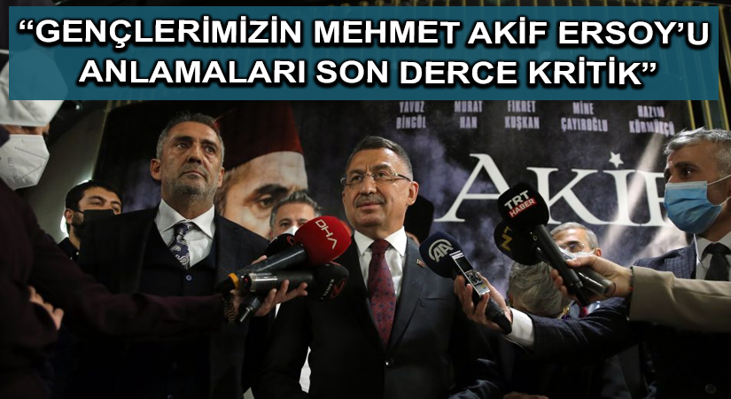 “Gençlerimizin Mehmet Akif Ersoy’u anlamaları son derece kritik”