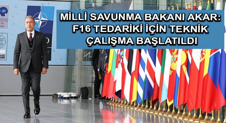 Milli Savunma Bakanı Akar: F16 tedariki için teknik çalışma başlatıldı