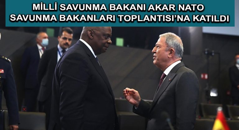 Milli Savunma Bakanı Akar NATO Savunma Bakanları Toplantısı’na katıldı