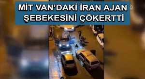MİT Van’daki İran ajan şebekesini çökertti