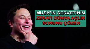 Musk’ın Servetinin Zekatı Dünya Açlık Sorunu Çözer