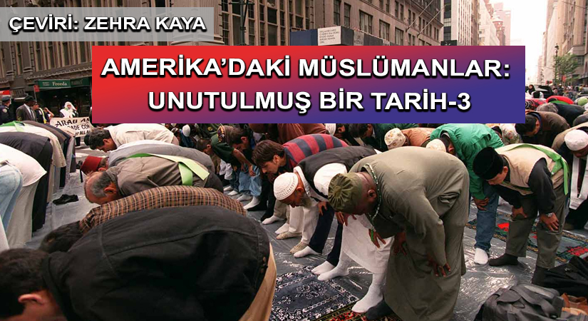 AMERİKA’DAKİ MÜSLÜMANLAR: UNUTULMUŞ BİR TARİH-3