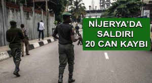 Nijerya’da saldırı 20 can kaybı
