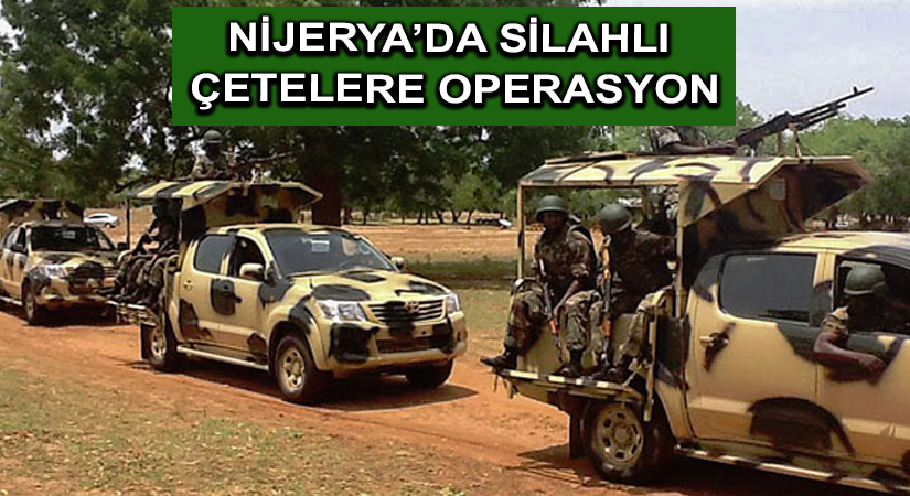 Nijerya’da silahlı çetelere operasyon