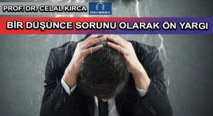 BİR DÜŞÜNCE SORUNU OLARAK ÖN YARGI
