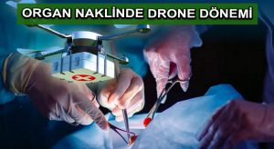 Organ naklinde drone dönemi