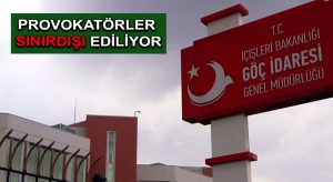 Provokatörler Sınırdışı Ediliyor