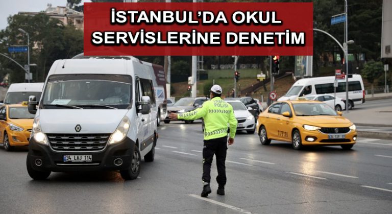 İstanbul’da okul servislerine denetim