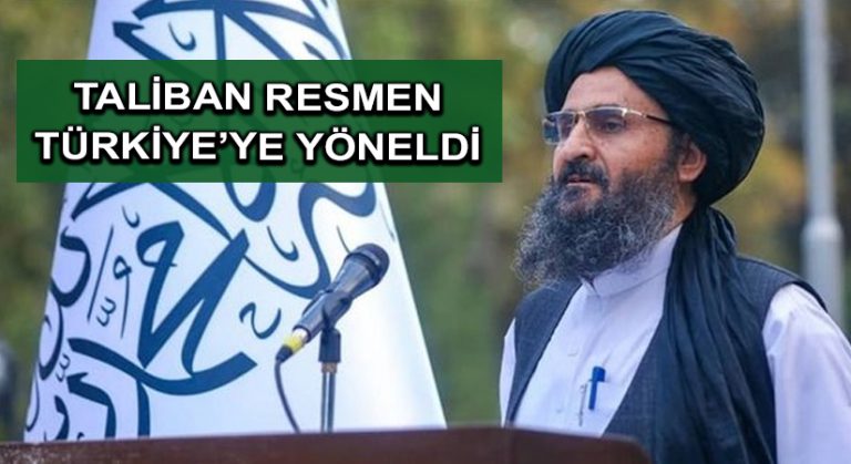 Taliban resmen Türkiye’ye yöneldi