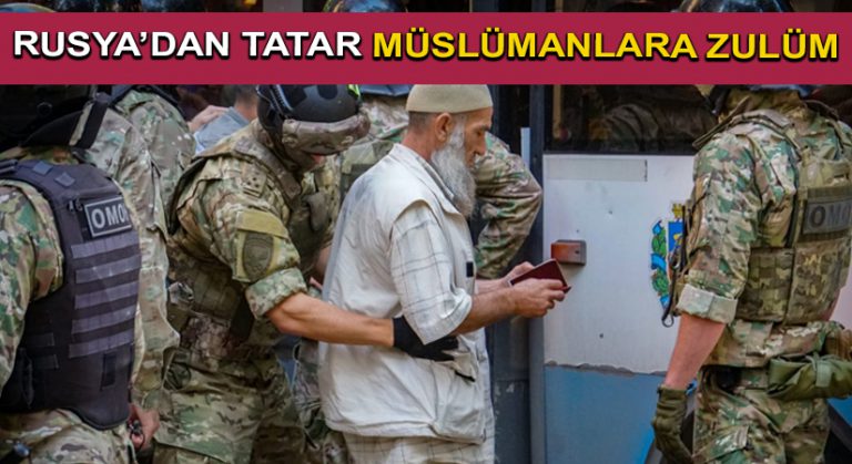 Rusya’dan Tatar Müslümanlara Zulüm