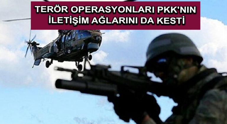 Terör operasyonları PKK’nın iletişim ağlarını da kesti