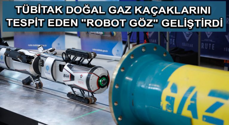TÜBİTAK doğal gaz kaçaklarını tespit eden “Robot Göz” geliştirdi