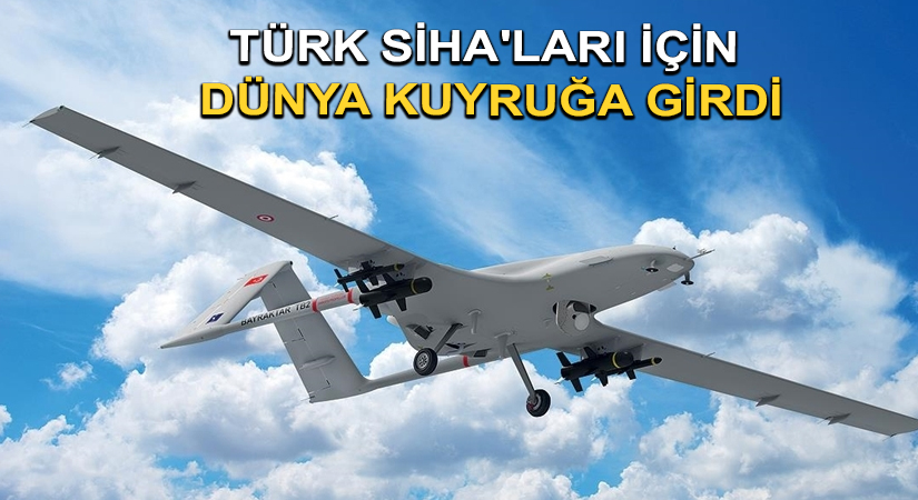 Türk SİHA’ları İçin Dünya Kuyruğa Girdi