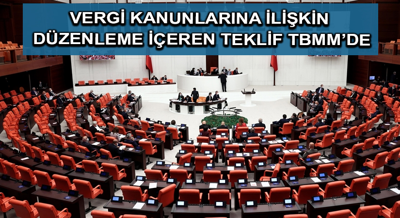 Vergi kanunlarına ilişkin düzenleme içeren teklif TBMM’de