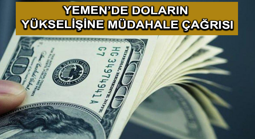 Yemen’de doların yükselişine müdahale çağrısı