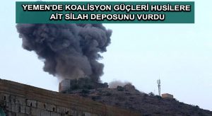 Yemen’de koalisyon güçleri Husilere ait silah deposunu vurdu