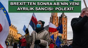 Brexit’ten sonra AB’nin yeni ayrılık sancısı: Polexit