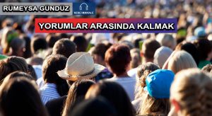 YORUMLAR ARASINDA KALMAK