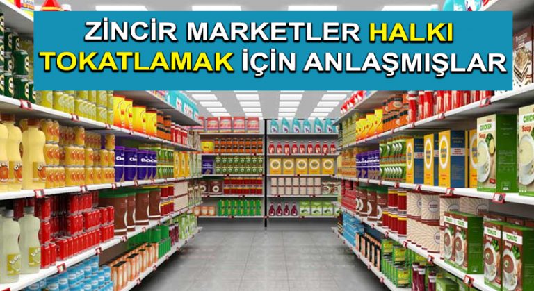 Zincir Marketler Halkı Tokatlamak İçin Anlaşmışlar
