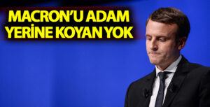 Macron’u Adam Yerine Koyan Yok