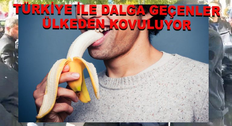 Türkiye İle Dalga Geçenler Sınırdışı Ediliyor