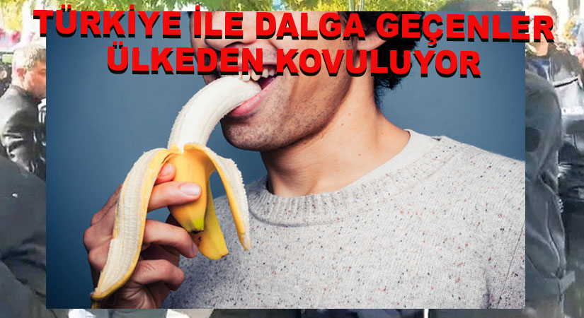 Türkiye İle Dalga Geçenler Sınırdışı Ediliyor
