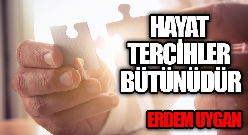 Hayat Tercihler Bütünüdür
