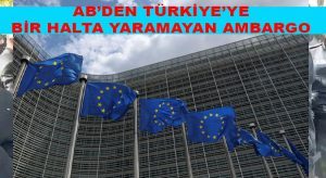 AB’den Türkiye’ye Hikayeden Ambargo