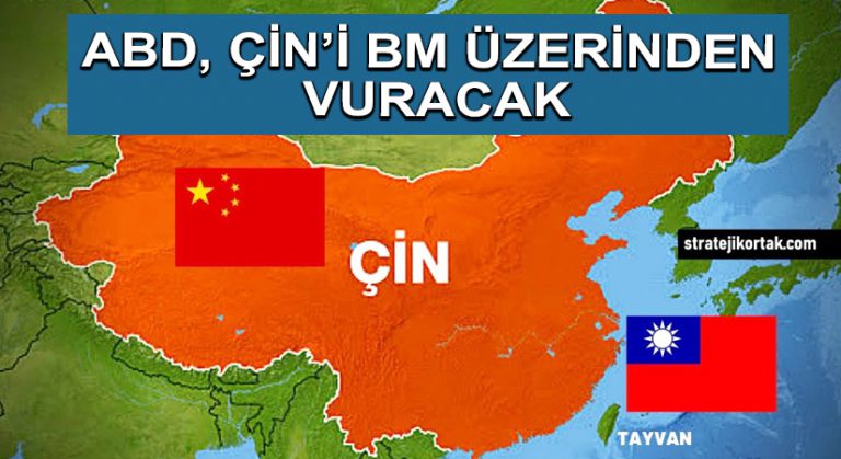 ABD, Çin’i BM Üzerinden Vuracak