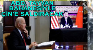 ABD, Tayvan Üzerinden Çin’e Saldırıyor