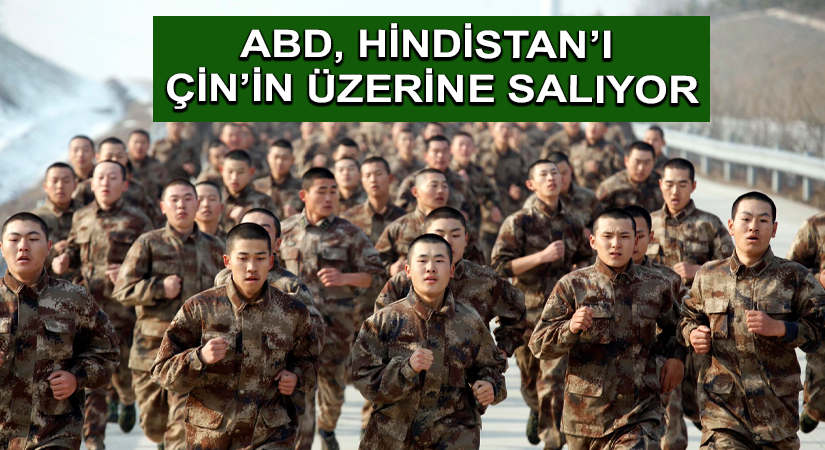 ABD, Hindistan’ı Çin’in Üzerine Salıyor