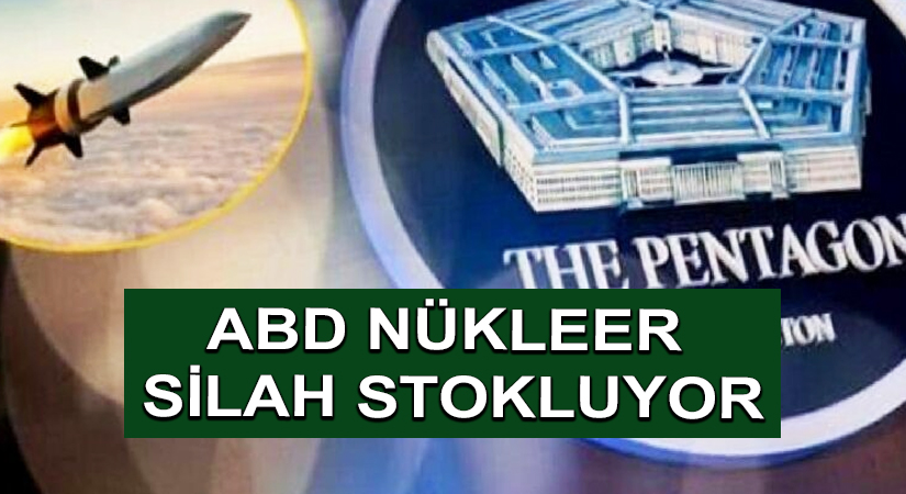 ABD Nükleer silah Stokluyor
