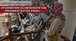 Afganistan’da Üniversite’nin Önündeki Büyük Engel…
