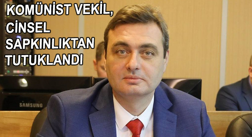 Komünist Milletvekili Cinsel Sapık Çıktı
