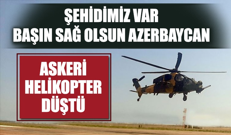 Azerbaycan’da askeri helikopter düştü