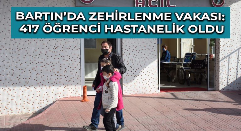 Bartın’da zehirlenme vakası: 417 öğrenci hastanelik oldu