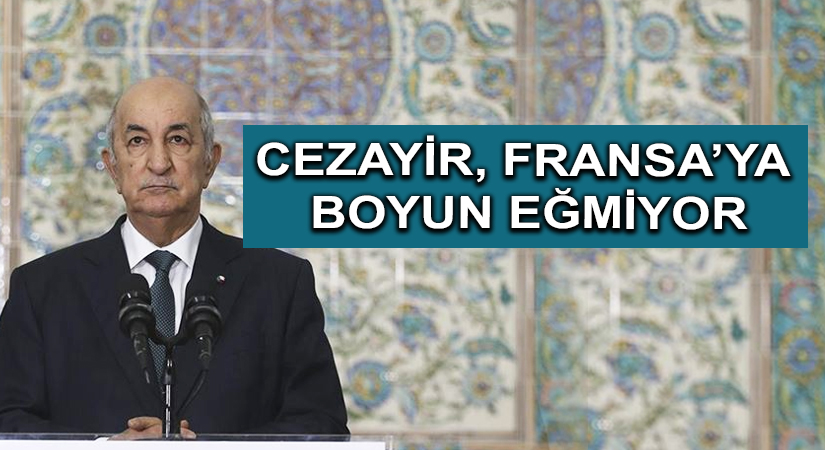 Cezayir, Fransa’ya Boyun Eğmiyor