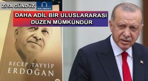 DAHA ADİL BİR ULUSLARARASI DÜZEN MÜMKÜNDÜR