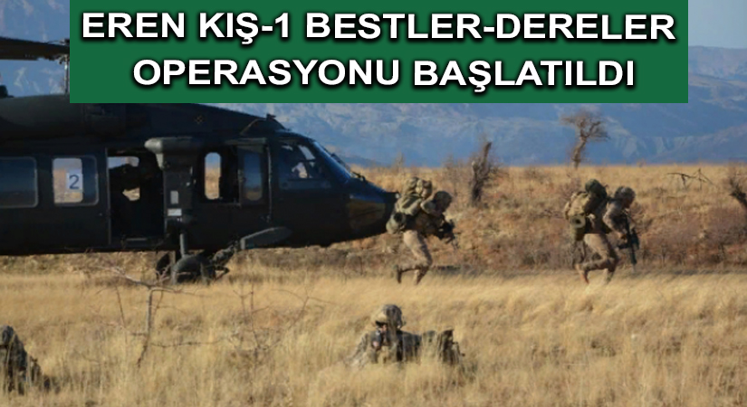 Eren Kış-1 Bestler-Dereler operasyonu başlatıldı