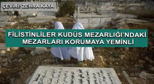 Filistinliler Kudüs Mezarlığı’ndaki Mezarları Korumaya Yeminli