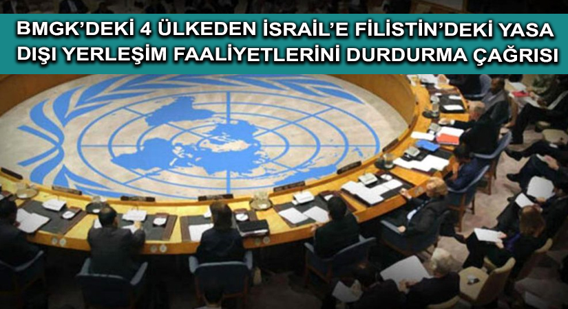 BMGK’deki 4 ülkeden İsrail’e Filistin’deki yasa dışı yerleşim faaliyetlerini durdurma çağrısı