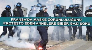 Fransa’da maske zorunluluğunu protesto eden annelere biber gazı şoku