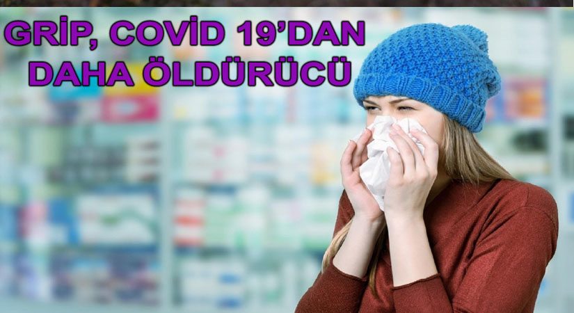 Grip, Covid 19’dan daha Öldürücü