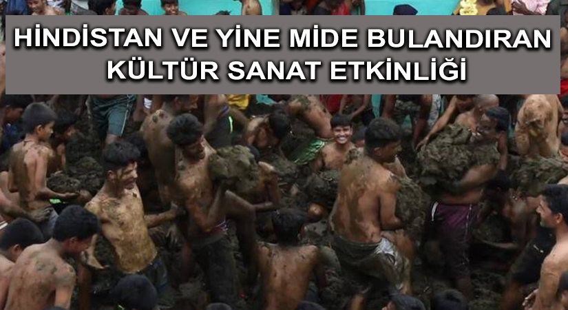 Hindistan ve Yine Mide Bulandıran Kültür Sanat Etkinliği