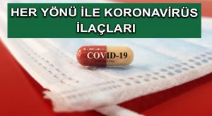 Her Yönü İle Koronavirüs İlaçları