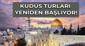Kudüs Turları Yeniden Başlıyor!