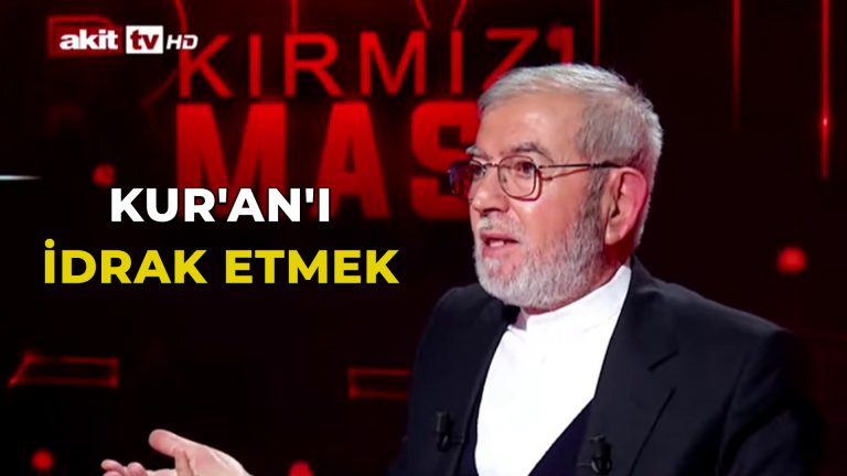 Akit TV – Kırmızı Masa Kur’an’ı İdrak Etmek