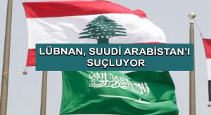Lübnan, Suudi Arabistan’ı suçluyor