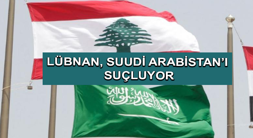 Lübnan, Suudi Arabistan’ı suçluyor