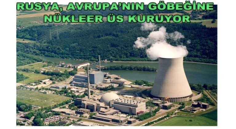 Avrupa’nın Göbeğinde Rus Nükleer Üssu